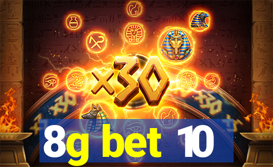 8g bet 10